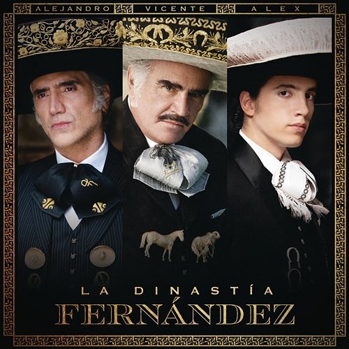 La Dinastía Fernández Vicente Fernández, Alejandro Fernández, Alex Fernández