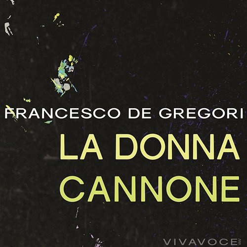 La donna cannone Francesco De Gregori