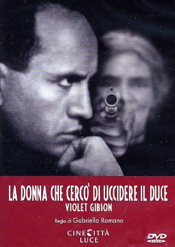 La Donna Che Cerco' Di Uccidere Il Duce Various Directors
