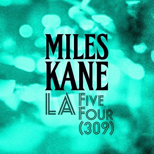 LA Five Four (309) Miles Kane