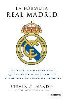La fórmula Real Madrid : las claves, valores y estrategias que han convertido al club blanco en la mayor entidad deportiva del mundo Mandis Steven G.