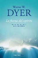 La Fuerza del Espiritu / There's a Spiritual Solution to Every Problem Dyer Wayne W.