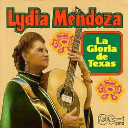 La Gloria De Texas Lydia Mendoza