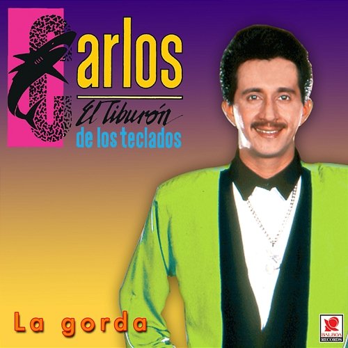 La Gorda Carlos "El Tiburón de los Teclados"