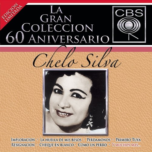 La Gran Coleccion Del 60 Aniversario CBS - Chelo Silva Chelo Silva