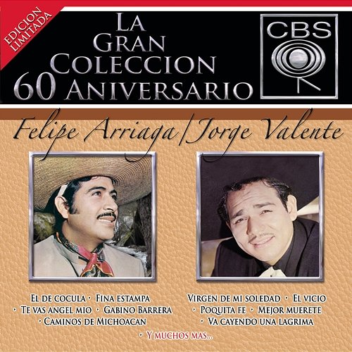 La Gran Coleccion Del 60 Aniversario CBS - Felipe Arriaga / Jorge Valente Felipe Arriaga, Jorge Valente