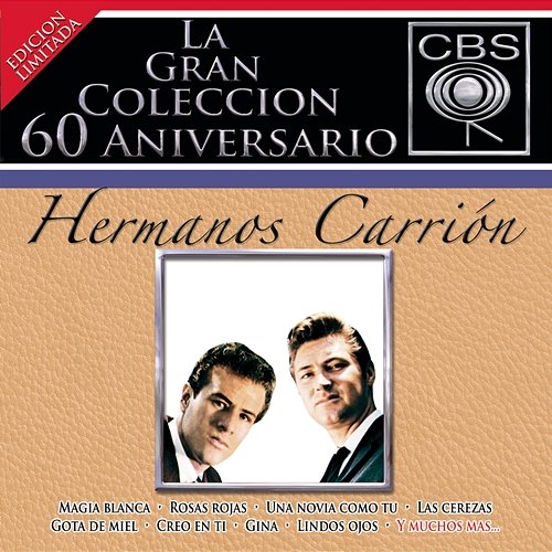 La Gran Coleccion Del 60 Aniversario CBS - Hermanos Carrion Hermanos Carrion