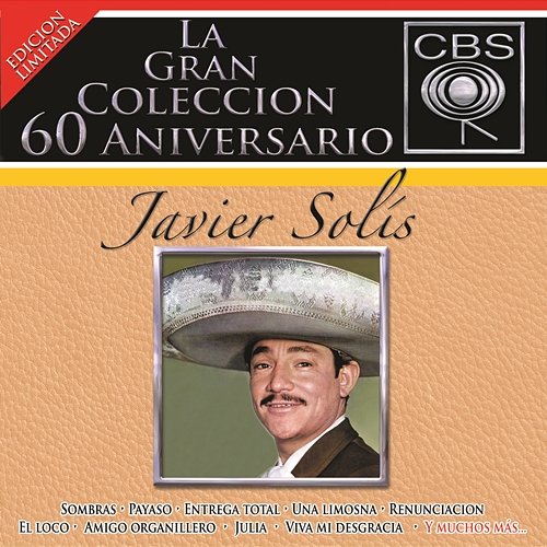 La Gran Coleccion Del 60 Aniversario CBS - Javier Solis Javier Solís