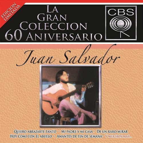 La Gran Coleccion Del 60 Aniversario CBS -Juan Salvador Juan Salvador