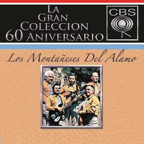 La Gran Colección Del 60 Aniversario CBS - Los Montaneses Del Alamo Los Montañeses Del Álamo