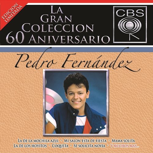 La Gran Coleccion Del 60 Aniversario CBS - Pedro Fernandez Pedro Fernández