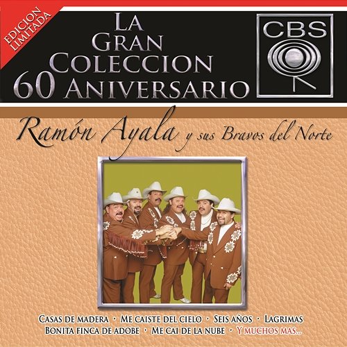 La Gran Colección del 60 Aniversario CBS - Ramón Ayala y Sus Bravos del Norte Ra��ón Ayala Y Sus Bravos Del Norte