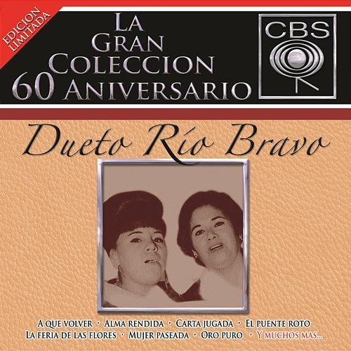 La Gran Coleccion Del 60 Anivesario CBS - Dueto Rio Bravo Dueto Río Bravo