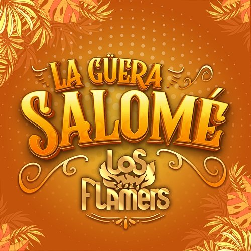 La Güera Salomé Los Flamers