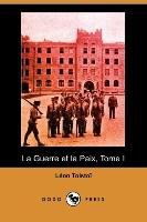 La Guerre Et La Paix, Tome I (Dodo Press) Tolstoy Leo Nikolayevich