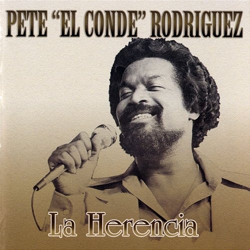 La Herencia Pete "El Conde" Rodríguez