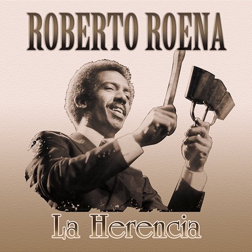 La Herencia Roberto Roena