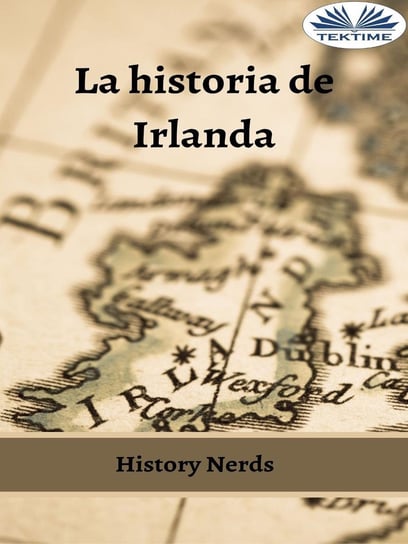 La Historia De Irlanda History Nerds