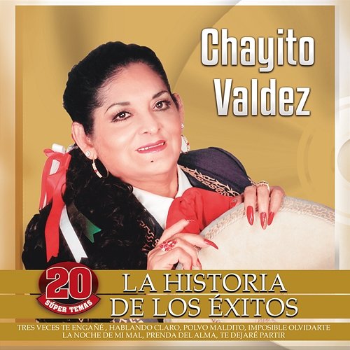 La Historia De Los Éxitos Chayito Valdez