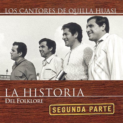 La Historia (Segunda Parte) Los Cantores De Quilla Huasi
