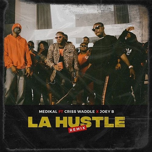 La Hustle Medikal feat. Criss Waddle, Joey B