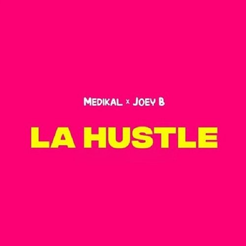 La Hustle Medikal feat. Joey B
