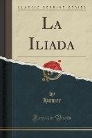 La Iliada (Classic Reprint) Homer Homer