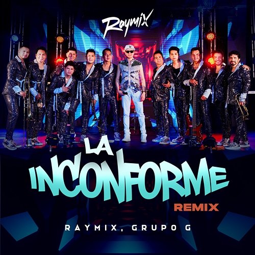 La Inconforme Grupo G, Raymix