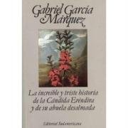 La increible y triste historia de la candida Erendira y de su abuela dsalmada Garcia Marquez Gabriel