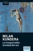 La insoportable levedad del ser Kundera Milan