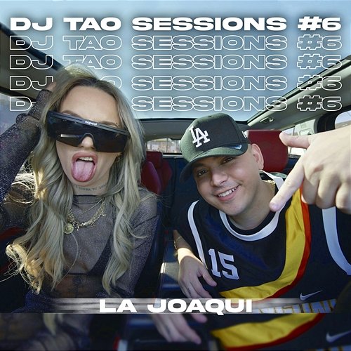 LA JOAQUI DJ TAO Turreo Sessions #6 DJ Tao, La Joaqui
