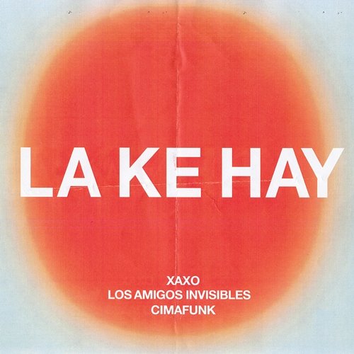 La Ke Hay Xaxo, Los Amigos Invisibles, Cimafunk