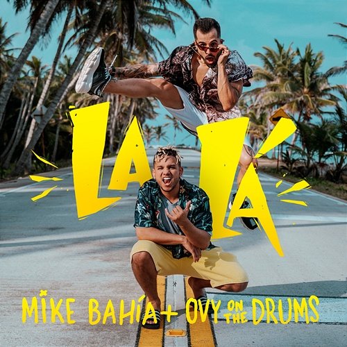 La Lá Mike Bahía & Ovy On The Drums