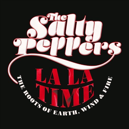 La La Time: The Roots Of Earth, Wind & Fire The Salty Peppers