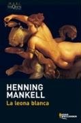 La leona blanca Mankell Henning