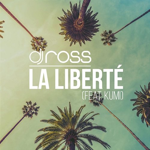 La liberte DJ Ross feat. Kumi
