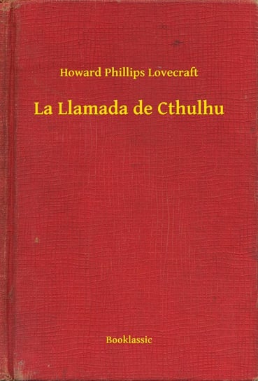 La Llamada de Cthulhu Lovecraft Howard Phillips