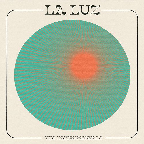 La Luz - The Instrumentals La Luz
