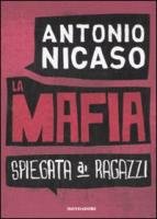 La mafia spiegata ai ragazzi Nicaso Antonio