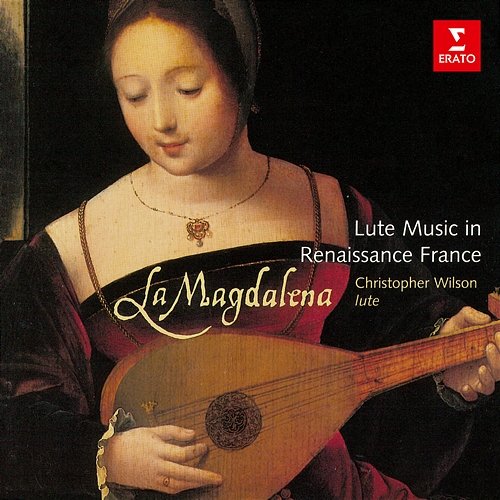 La Magdalena: Lute Music in Renaissance France Christopher Wilson