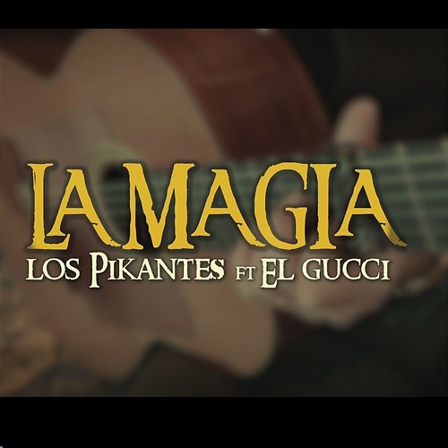 La Magia Los Pikantes feat. El Gucci y Su Banda