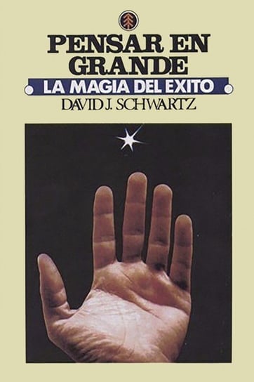 La Magia de Pensar en Grande David J. Schwartz