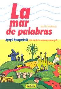 La Mar De Palabras. Język Hiszpański Dla Średniozaawansowanych Wawrykowicz Anna