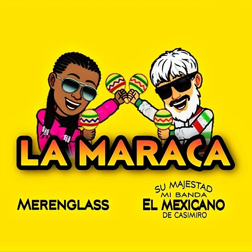 La Maraca Merenglass Grupo & Su Majestad Mi Banda el Mexicano de Casimiro Zamudio