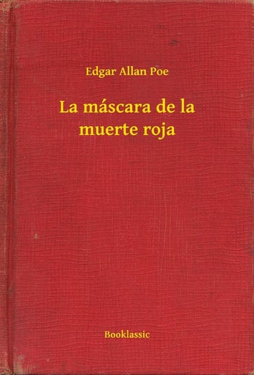 La máscara de la muerte roja Poe Edgar Allan