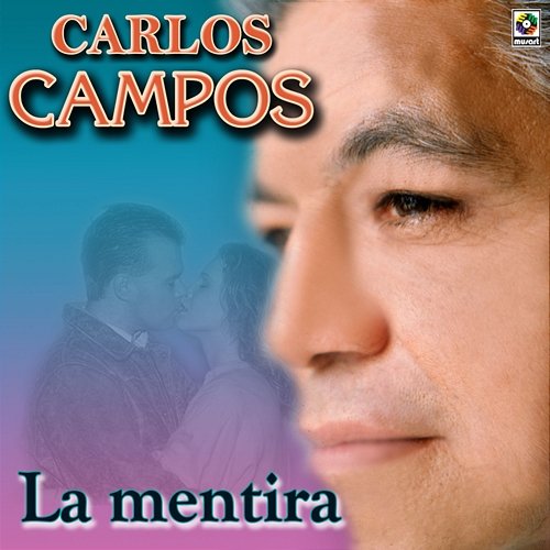 La Mentira Carlos Campos