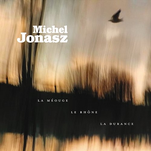 La Méouge, le Rhône, la Durance Michel Jonasz
