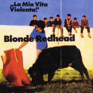 La Mia Vita Violenta, płyta winylowa Blonde Redhead