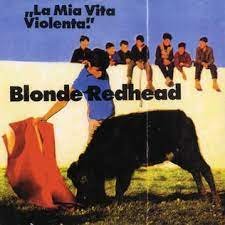 La Mia Vita Violente, płyta winylowa Blonde Redhead