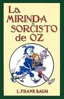 La Mirinda Sorchisto de Oz (Romantraduko Al Esperanto) Baum Frank L.